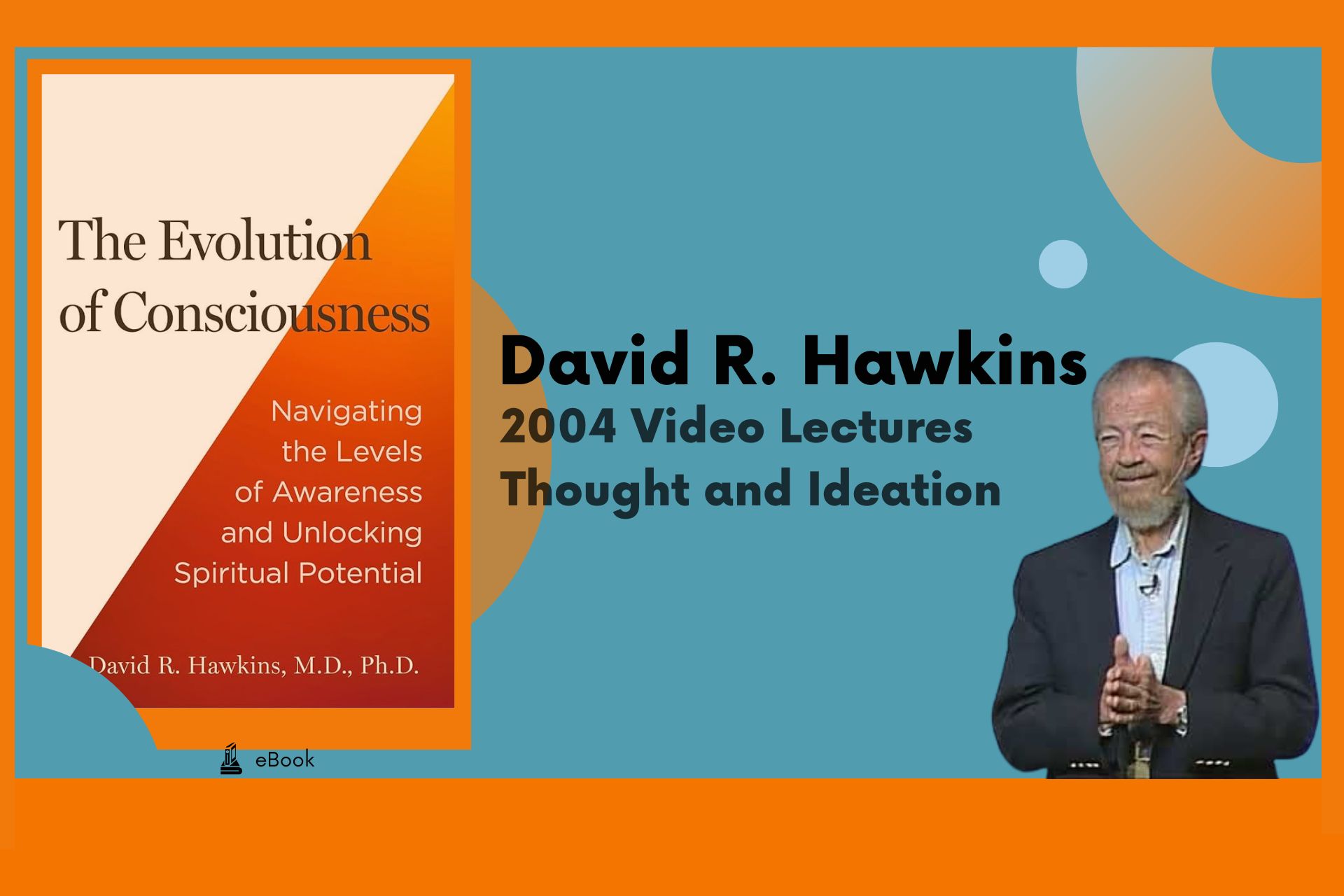 2004 Video Lectures - David R. Hawkins - Thought and Ideation