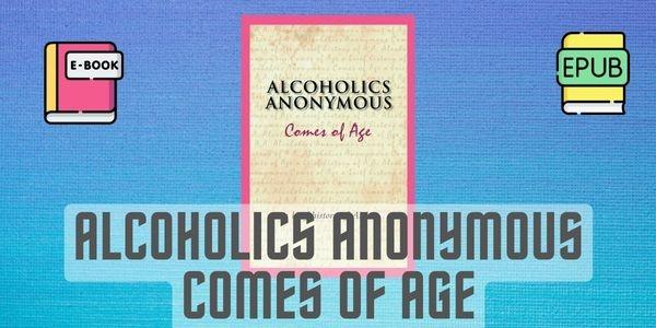 Alcoholics Anonymous Comes of Age (eng) 