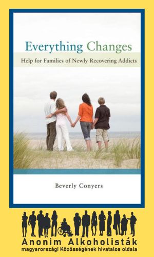 Everything Changes: Help for Families of Newly Recovering Addicts