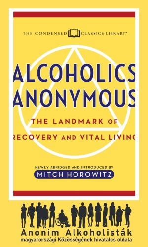 The Landmark of Recovery and Vital Living - Alcoholics Anonymous (Condensed Classics) - Mitch Horowitz