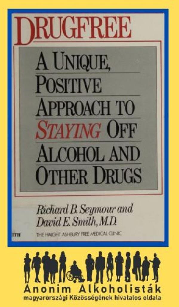 Drug Free: A Unique Positive Approach to Staying Off Alcohol and Other Drugs