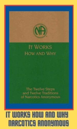 It Works How and Why - Narcotics Anonymous